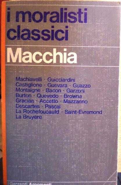 I moralisti classici da Machiavelli a La Bruyere - Giovanni Macchia - copertina