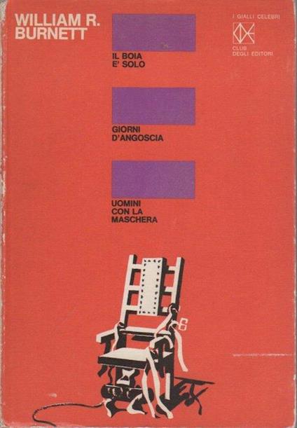Il boia e solo - Giorni d’angoscia - Uomini con la maschera - William R. Burnett - copertina