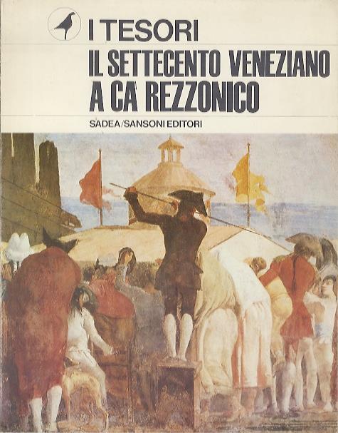 Il settecento veneziano a Ca’ Rezzonico - Giovanni Mariacher,Diego Valeri - copertina