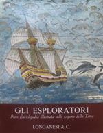 Gli esploratori: breve enciclopedia illustrata sulle scoperte della terra