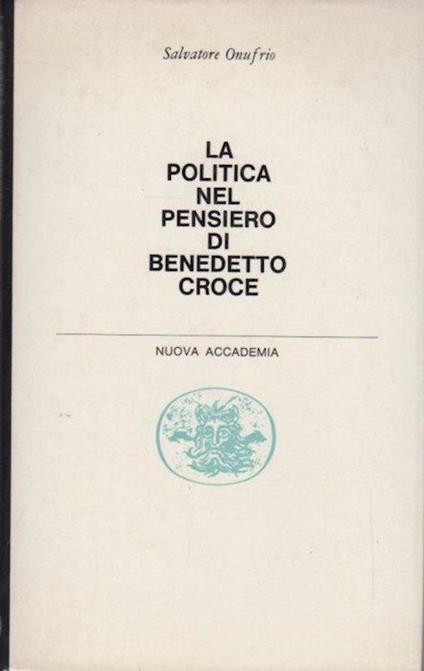La politica nel pensiero di Benedetto Croce - Salvatore Onufrio - copertina