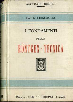 I fondamenti della Roütgen-Tecnica. Manuale Hoepli - Ignazio Schincaglia - copertina