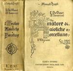 L' amatore di maioliche e porcellane. Manuale Hoepli