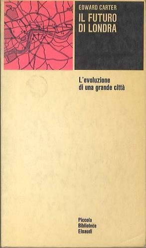 Il futuro di Londra. L'evoluzione di una grande città - Edward Carter - copertina