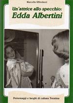 Un' attrice allo specchio: Edda Albertini