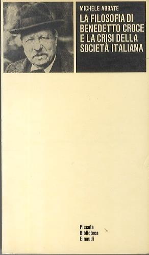 La filosofia di Benedetto Croce e la crisi della società italiana - Michele Abbate - copertina