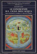 Le conoscenze sul ciclo dell’acqua nell’antichità classica e nell’evo medio: per un problema di storia delle scienze geografiche