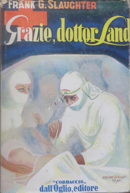 Grazie, Dottor Land. Quarta edizione - Frank G. Slaughter - copertina