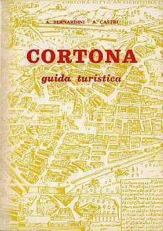 Cortona: guida turistica. 6. ed - A. Bernardini,Argante Castri - copertina