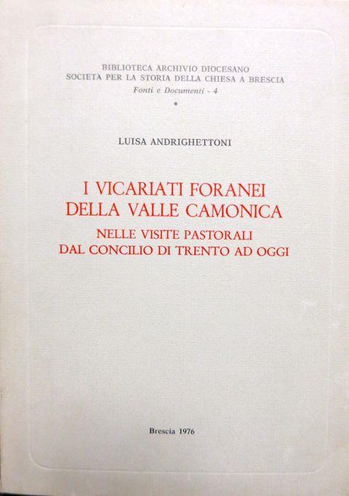 I vicariati foranei della Valle Camonica nelle visite pastorali dal Concilio di Trento ad oggi - Luisa Andrighettoni - copertina