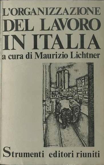 L' organizzazione del lavoro in Italia - Maurizio Lichtner - copertina