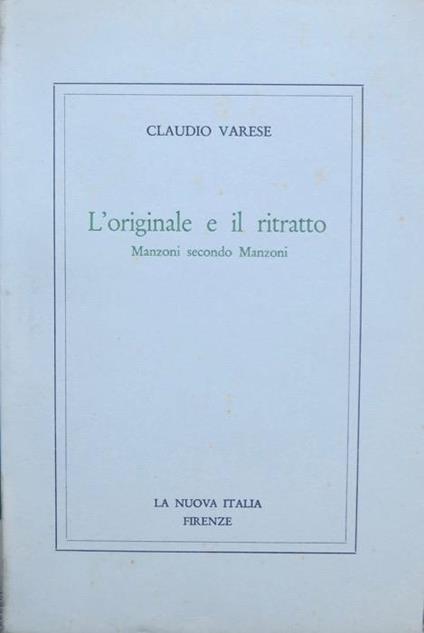 L' originale e il ritratto: Manzoni secondo Manzoni - Claudio Varese - copertina