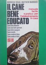 Il cane bene educato: manuale facile e pratico per l’addestramento in casa