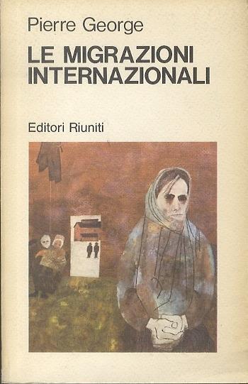 Le migrazioni internazionali - Pierre George - copertina