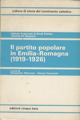 Il Partito popolare in Emilia-Romagna (1919-1926) - Alessandro Albertazzi,Giorgio Campanini - copertina