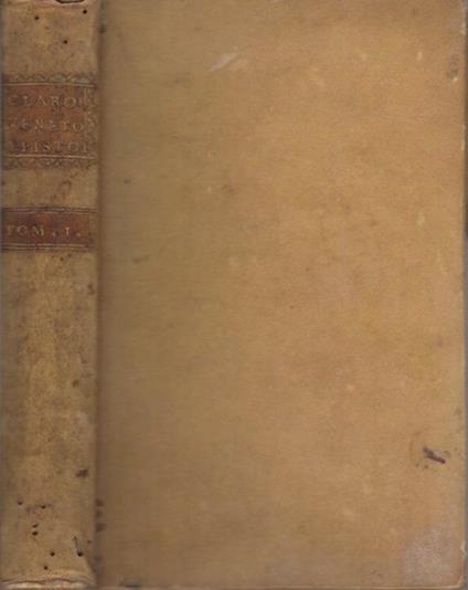 Clarorum Germanorum ad Ant. Magliabechium nonnullosque alios epistolae ex autographis in Biblioth. Magliabechiana, quae nunc Publica Florentinorum est, adversatis descriptae. Tomus primus - Giovanni Targioni Tozzetti,Antonio Magliabechi - copertina