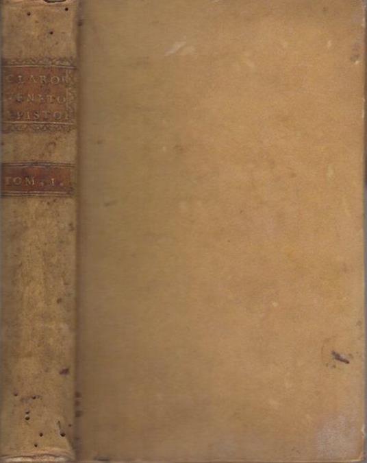 Clarorum Germanorum ad Ant. Magliabechium nonnullosque alios epistolae ex autographis in Biblioth. Magliabechiana, quae nunc Publica Florentinorum est, adversatis descriptae. Tomus primus - Giovanni Targioni Tozzetti,Antonio Magliabechi - copertina