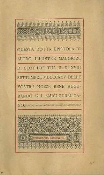 Questa dotta epistola di altro illustre maggiore di Clotilde tua il di XXVIII settembre MDCCCXCV delle vostre nozze bene augurando gli amici pubblicano - Carlo Rosmini - copertina