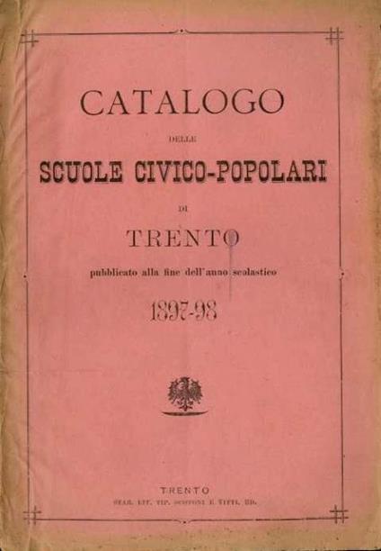 Catalogo delle scuole civico-popolari di Trento pubblicato alla fine dell’anno scolastico 1897-98 - copertina