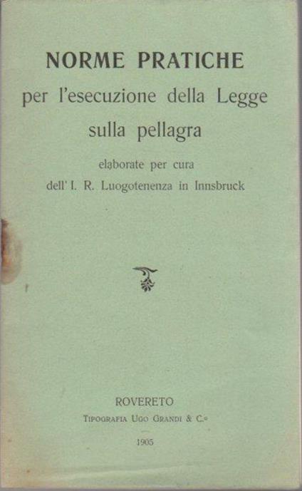Norme pratiche per l’esecuzione della legge sulla pellagra - copertina