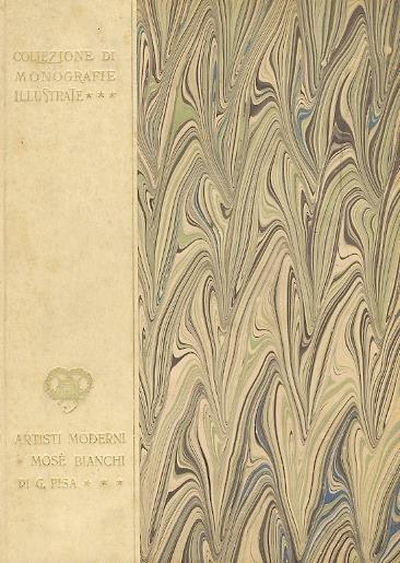 Mosè Bianchi. Collezione di monografie illustrate. Serie artisti moderni, 2 - Giulio Pisa - copertina