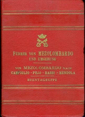 Führer durch Mezolombardo und Umgebung: Bezirk Mezolombardo. von Mezolombardo nach Molveno. Campiglio. Peio. Rabbi. Mendola. Brentagruppe - Cesare Battisti - copertina