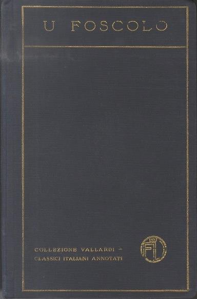 Poesie scelte. Con introduzione e commento di Giuseppe Gigli. Biblioteca di classici italiani annotati - Ugo Foscolo - copertina