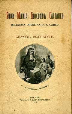 Memorie biografiche di suor Maria Gioconda Cattaneo, religiosa nell’Istituto delle vergini orsoline di s. Carlo in Milano (1865-1909) - copertina