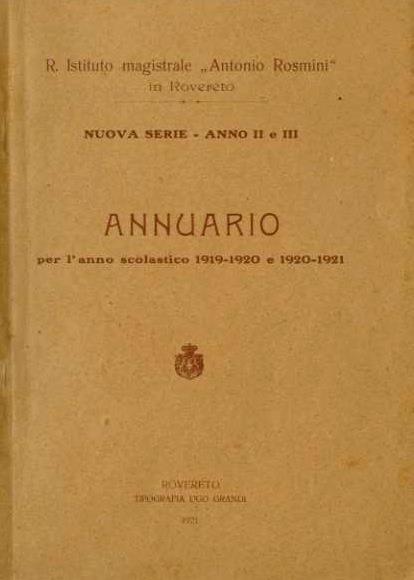 R. Istituto Magistrale ”Antonio Rosmini” in Rovereto: nuova serie - Anno II e III: annuario per l’anno scolastico 1919-1920 e 1920-1921 - copertina