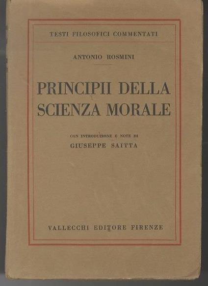 Principi della scienza morale: con introduzione e note di Giuseppe Saitta. Testi filosofici commentati - Antonio Rosmini - copertina