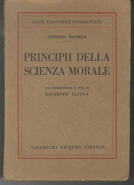 Principi della scienza morale: con introduzione e note di Giuseppe Saitta. Testi filosofici commentati - Antonio Rosmini - copertina