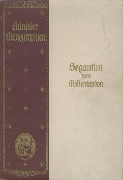 Segantini. Mit 102 Abbildungen und 6 farbigen Einschaltbilder. Vierte Auflage - Marcel Montandon - copertina