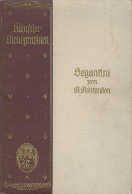 Segantini. Mit 102 Abbildungen und 6 farbigen Einschaltbilder. Vierte Auflage - Marcel Montandon - copertina