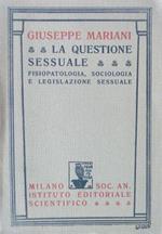 La questione sessuale: fisiopatologia, sociologia e legislazione sessuale