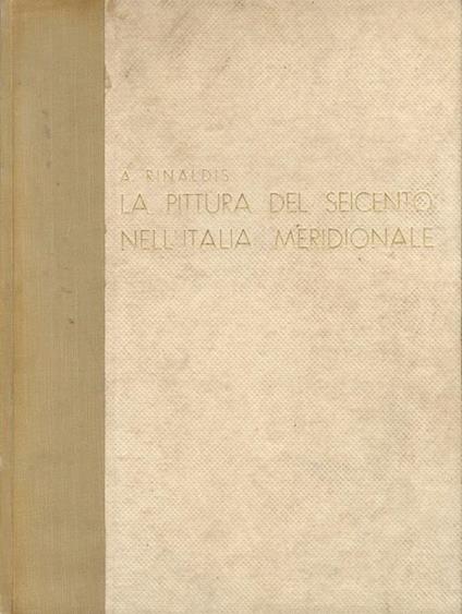 La pittura del Seicento nell’Italia meridionale - Aldo De Rinaldis - copertina