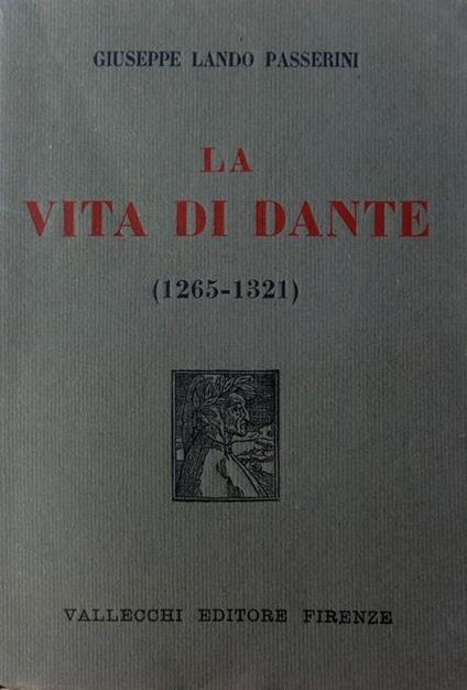 La vita di Dante: 1265-1321 - Giuseppe L. Passerini - copertina