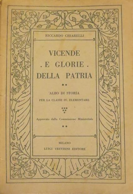 Vicende e glorie della patria: letture storiche per la IV classe elementare - Riccardo Chiarelli - copertina