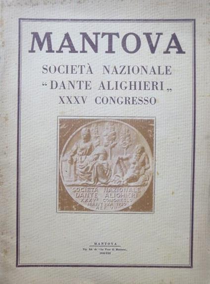 Società nazionale ”Dante Alighieri”: XXXV Congresso del sodalizio: Mantova: settembre-ottobre 1930 - copertina