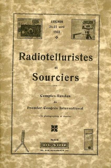 Compte rendu du premier congrès international de Radiotelluristes et Sourciers. Congrès tenu en Avignon les 24-27 avril 1932 sous la présidence du Dr Jules Régnault - copertina