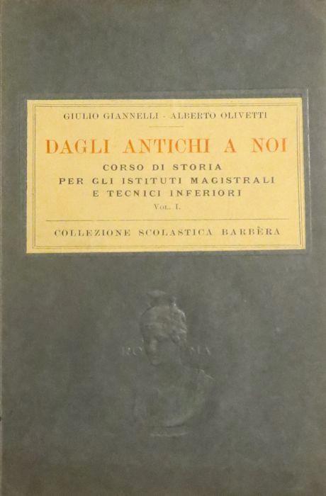 Dagli antichi a noi: corso di storia per gli istituti magistrali e tecnici inferiori - Giulio Giannelli,Alberto Olivetti - copertina