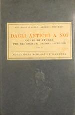 Dagli antichi a noi: corso di storia per gli istituti tecnici inferiori