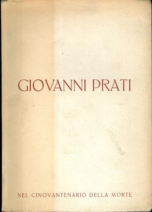 Giovanni Prati nel cinquantenario della morte a cura del R. Liceo ginnasio Giovanni Prati, dell’Istituto fascista di cultura di Trento e dell’Associazione fascista della scuola - copertina