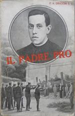 Per Cristo re: il padre Pro: giustiziato nel Messico il 23 novembre 1927. Unica versione italiana autorizzata su la 4. edizione francese per il p. Celestino Testore