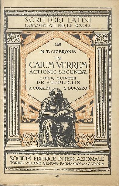In Caium Verrem actionis secundae: liber quintus De Suppliciis. Prefazione, introduzione, commento e note di Stefano Durazzo. Scrittori latini 143 - M. Tullio Cicerone - copertina