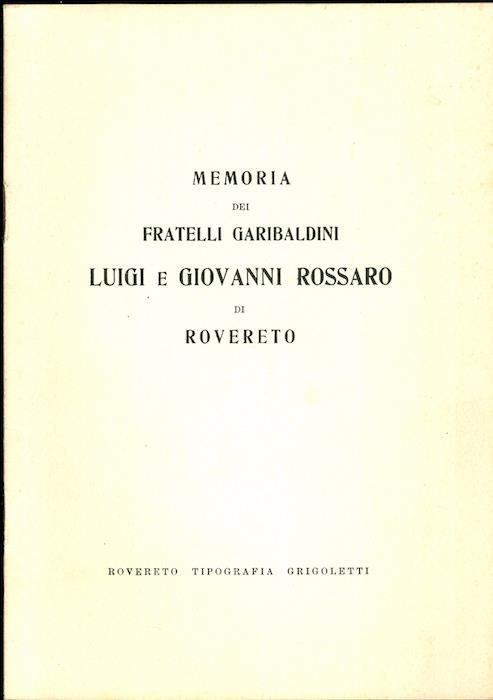 Memoria dei fratelli garibaldini Luigi e Giovanni Rossaro di Rovereto - Antonio Rossaro - copertina