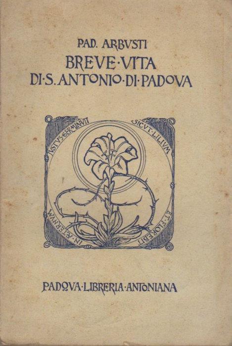 Breve vita di sant’Antonio di Padova: ridotta a nuova lezione con appendice - Agostino Arbusti - copertina