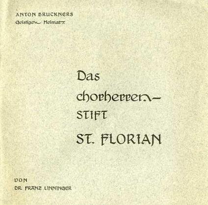 Anton Bruckners: Gestliche Heimat: Das Chirherrenstift St. Florian - Franz Linninger - copertina
