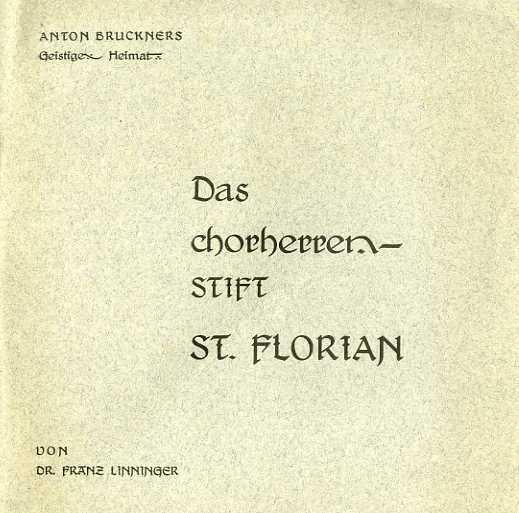 Anton Bruckners: Gestliche Heimat: Das Chirherrenstift St. Florian - Franz Linninger - copertina