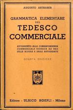 Grammatica elementare del tedesco commerciale: avviamento alla corrispondenza commerciale tedesca aduso delle scuole e degli autodidatti