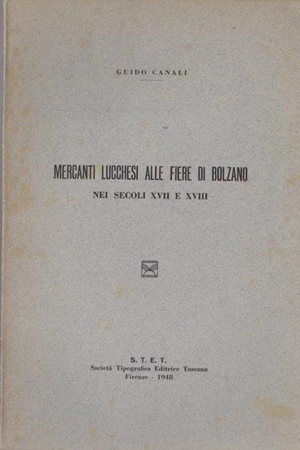 Mercanti lucchesi alle fiere di Bolzano nei secoli XVII e XVIII - Guido Canali - copertina